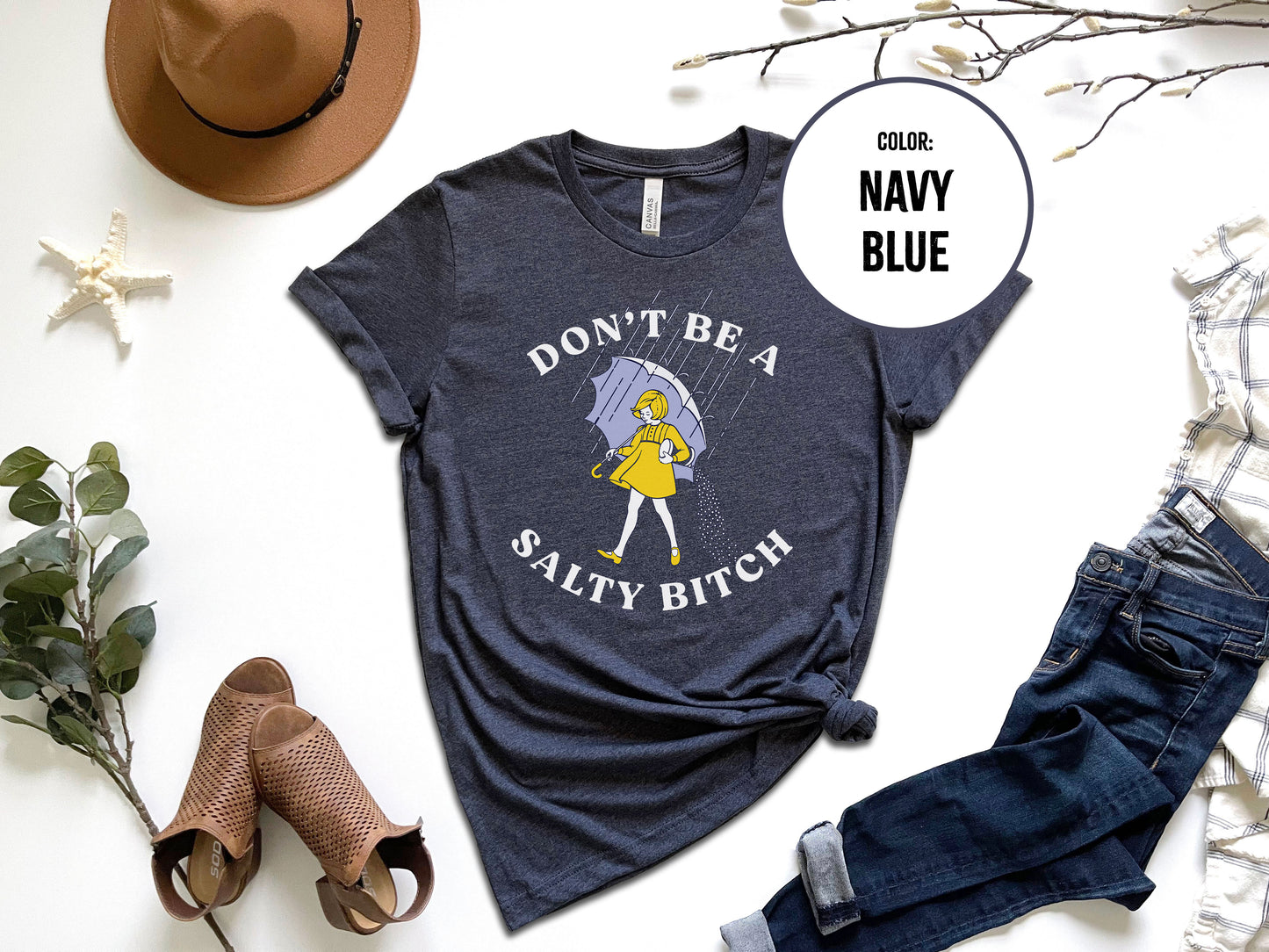 Don't Be A Salty Bitch - Graphic Tee