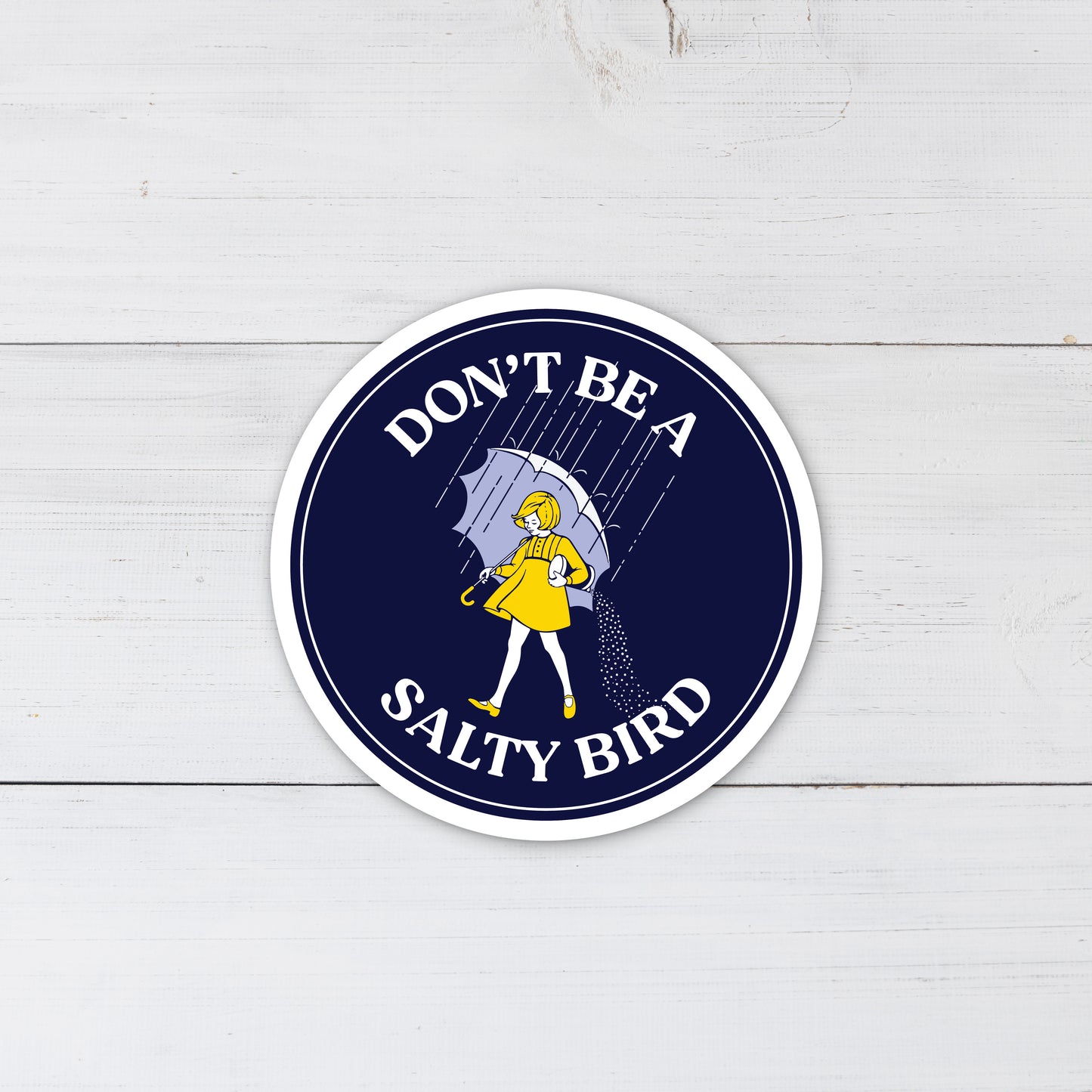 Don't Be a Salty Bitch - Vinyl Sticker