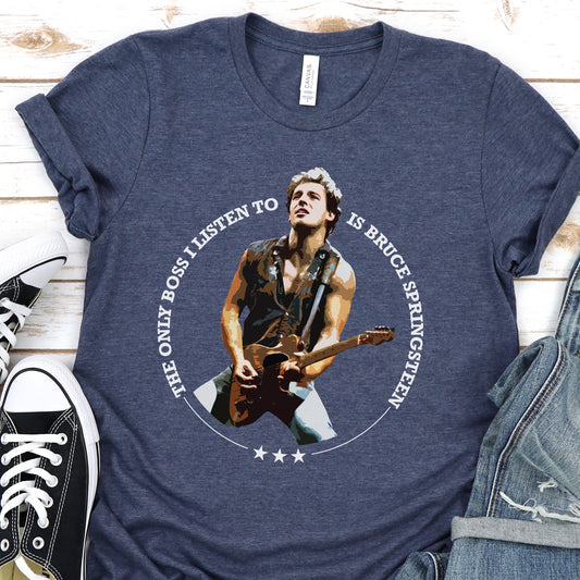 Bruce Springsteen | The Only Boss I Listen To | Graphic Tee
