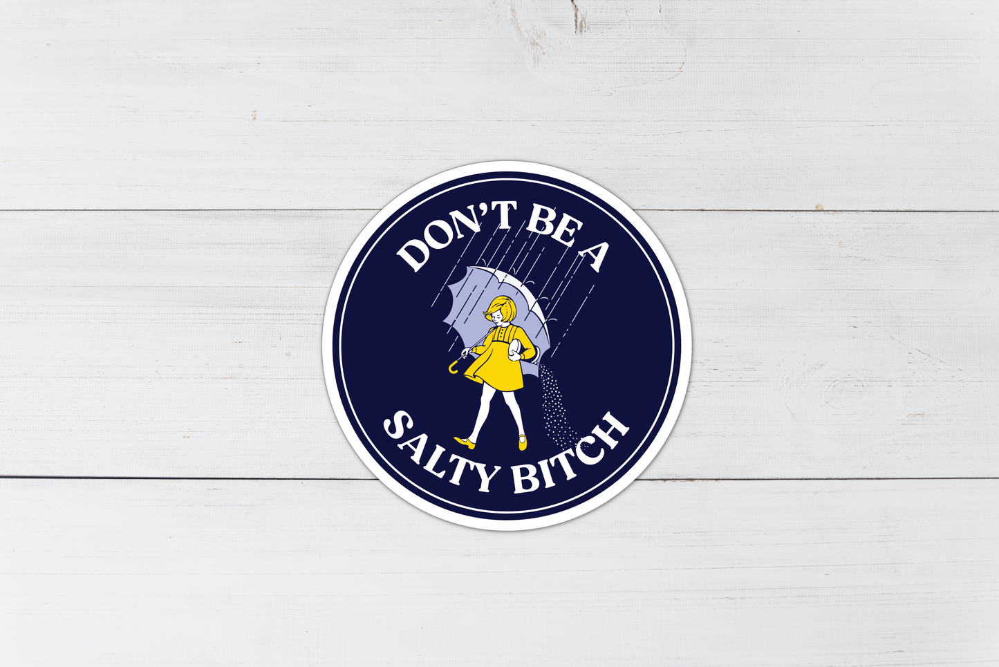 Don't Be a Salty Bitch - Vinyl Sticker